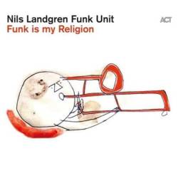 Vinyl Nils Landgren Funk Unit - Funk Is My Religion, ACT, 2021
