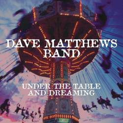 Vinyl Dave Matthews Band – Under the Table and Dreaming, Legacy, 2018, 2LP, 180g, HQ, USA vydanie
