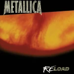 Metallica Reload album cover: bold METALLICA text across a dark background above a fiery orange–yellow surface.